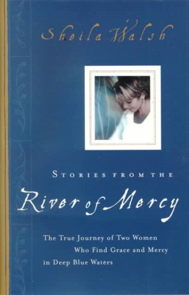 Stories from the River of Mercy: The True Journey of Two Women Who Find Grace and Mercy in Deep Blue Waters cover
