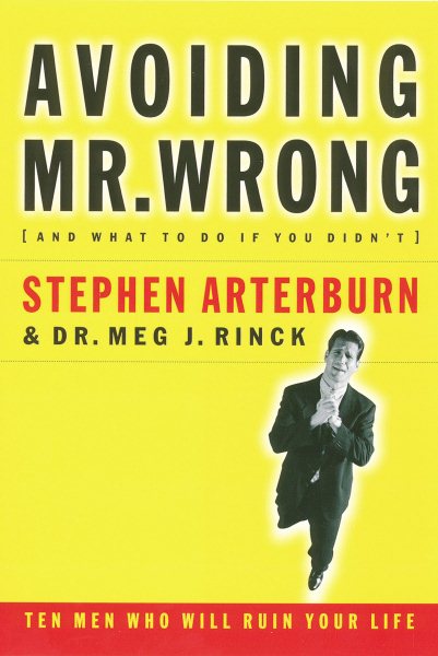 Avoiding Mr. Wrong (and What To Do If You Didn't) Ten Men Who Will Ruin Your Life cover