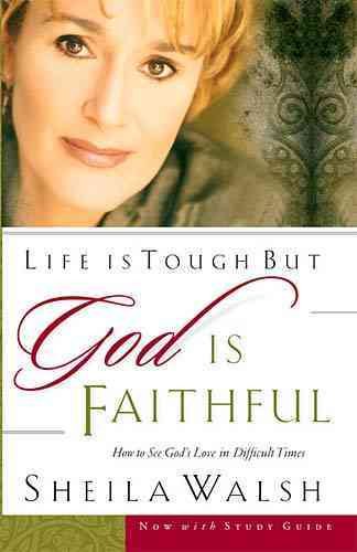Life Is Tough, But God Is Faithful: How To See God's Love In Difficult Times