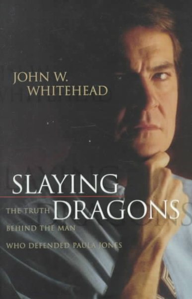 Slaying Dragons: The Truth Behind the Man Who Defended Paula Jones cover