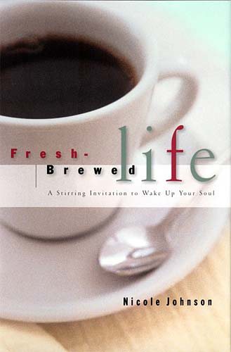 Fresh Brewed Life: A Stirring Invitation to Wake Up Your Soul cover