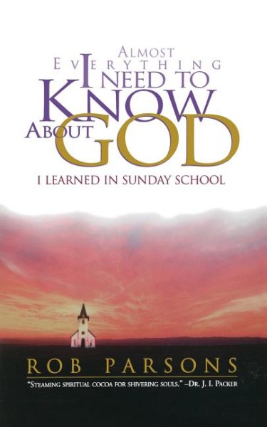 Almost Everything I Need to Know about God: I Learned in Sunday School cover
