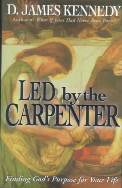 Led by a Carpenter: Finding God's Purpose for Your Life! cover