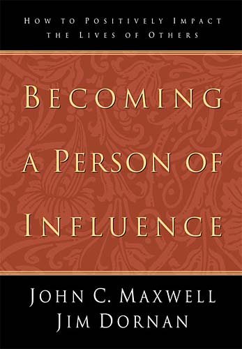Becoming a Person of Influence: How to Positively Impact the Lives of Others cover