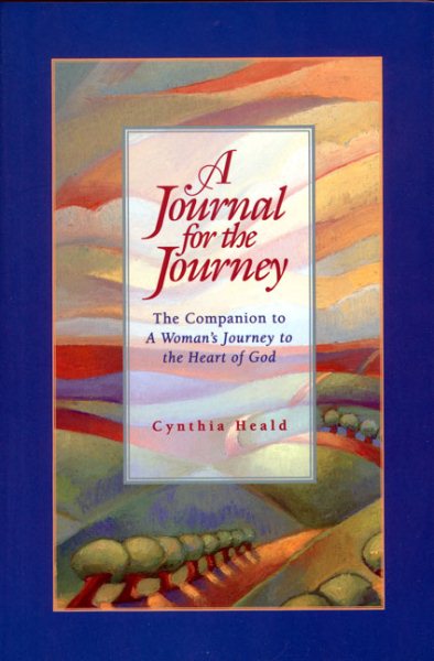 A Journal for the Journey: The Companion to a Woman's Journey to the Heart of God cover