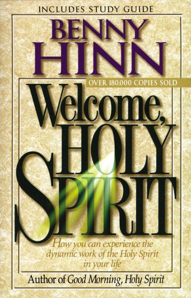 Welcome, Holy Spirit: How You Can Experience The Dynamic Work Of The Holy Spirit In Your Life. cover