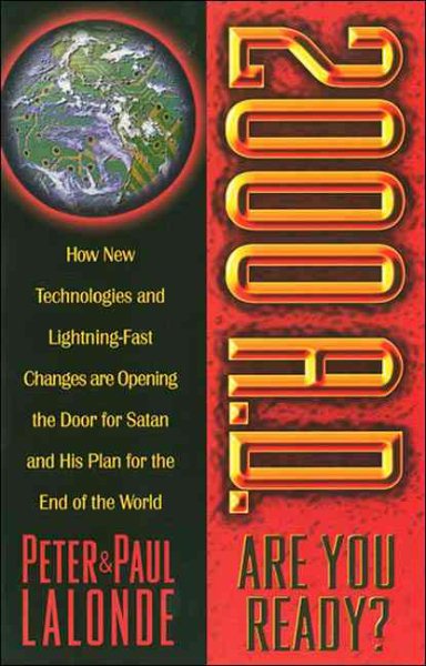 2000 A.D.: Are You Ready? : How New Technologies and Lightning-Fast Changes Are Opening the Door for Satan and His Plan for the End of the World
