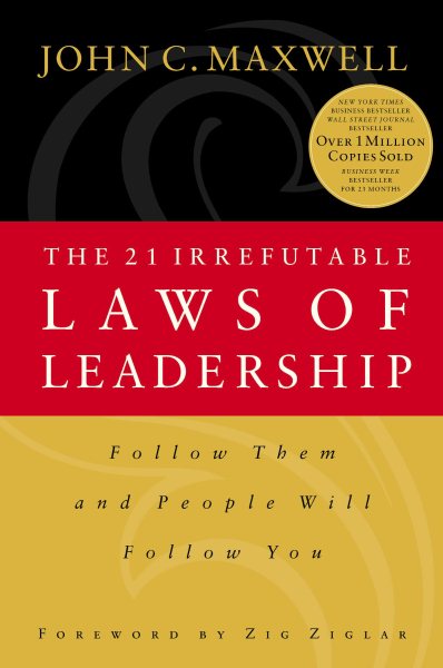 The 21 Irrefutable Laws of Leadership: Follow Them and People Will Follow You cover