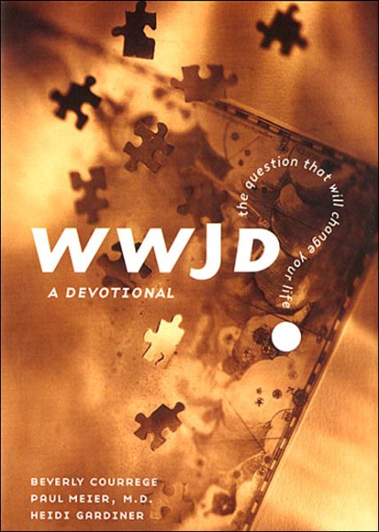 Wwjd?: The Question That Will Change Your Life : A Devotional