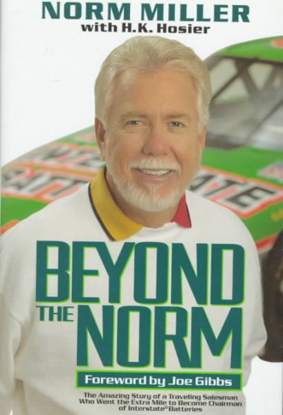 Beyond the Norm: The Amazing Story of a Traveling Salesman Who Went the Extra Mile to Become Chairman of Interstate Batteries cover