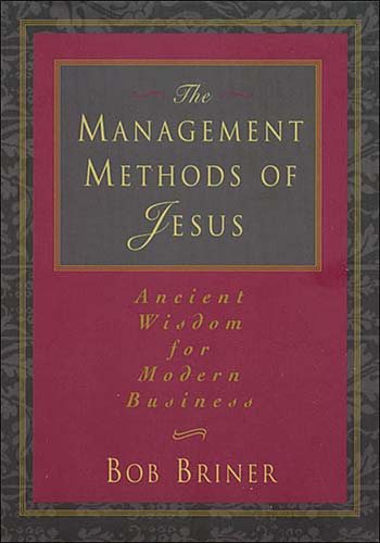 The Management Methods Of Jesus Ancient Wisdom For Modern Business cover
