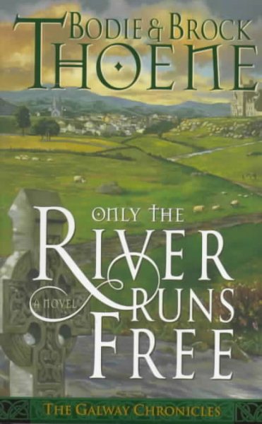 Only the River Runs Free (Galway Chronicles, Book 1) cover