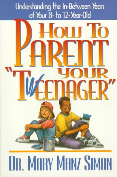 How To Parent Your "Tweenager" cover