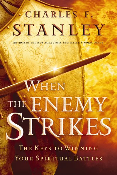 When the Enemy Strikes: The Keys to Winning Your Spiritual Battles cover
