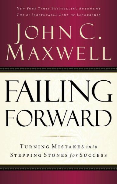 Failing Forward: Turning Mistakes Into Stepping Stones for Success cover