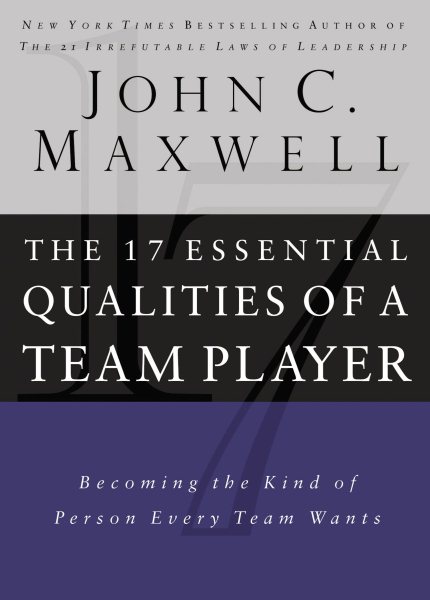 The 17 Essential Qualities of a Team Player: Becoming the Kind of Person Every Team Wants cover