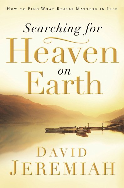 Searching for Heaven on Earth: How to Find What Really Matters in Life cover