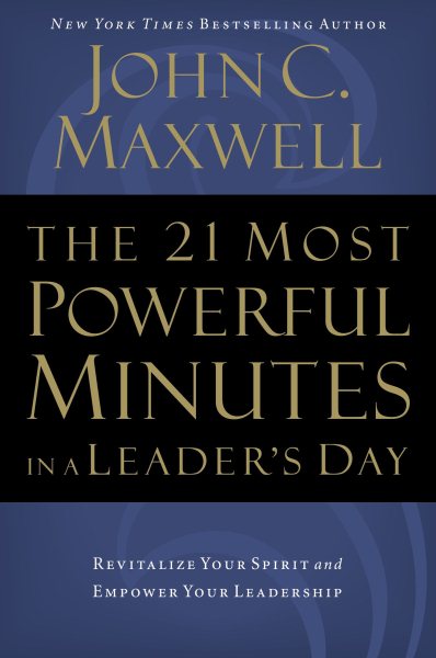 The 21 Most Powerful Minutes in a Leader's Day: Revitalize Your Spirit and Empower Your Leadership cover