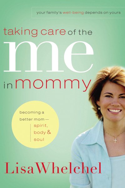 Taking Care of the Me in Mommy: Becoming a Better Mom: Spirit, Body & Soul cover