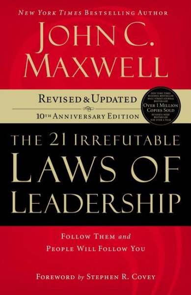 The 21 Irrefutable Laws of Leadership: Follow Them and People Will Follow You cover