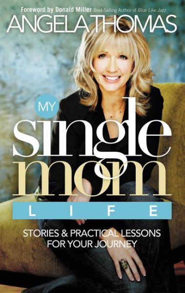 My Single Mom Life: Stories and Practical Lessons for Your Journey cover