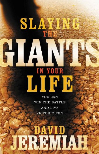 Slaying the Giants in Your Life: You Can Win the Battle and Live Victoriously cover