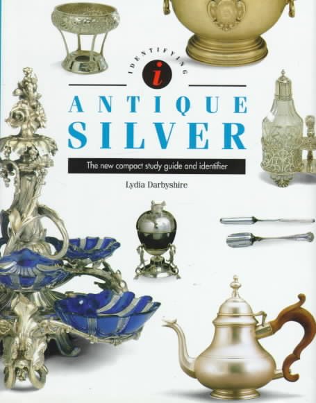 Antique Silver: The New Compact Study Guide and Identifier (Identifying Guide Series) cover