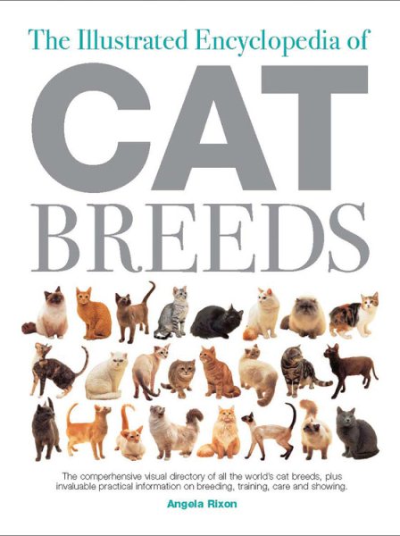 The Illustrated Encyclopedia of Cat Breeds: The Comprehensive Visual Directory of all the World's Cat Breeds, Plus Invaluable Practical Information on ... (Illustrated Encyclopedias (Booksales Inc)) cover