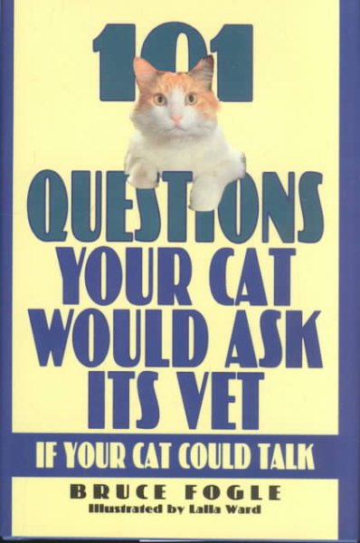 101 Questions Your Cat Would Ask Its Vet If Your Cat Could Talk cover
