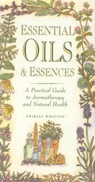 Essential Oils & Essences: A Practical Guide to Aromatherapy and Natural Health cover