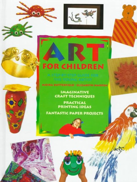 Art for Children: A Step-By-Step Guide for the Young Artist cover