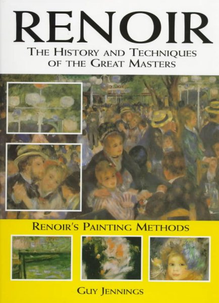 Renoir: The History and Techniques of the Great Masters (History and Techniques of the Masters) cover