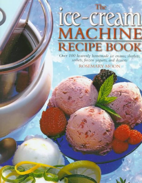 The Ice-Cream Machine Recipe Book