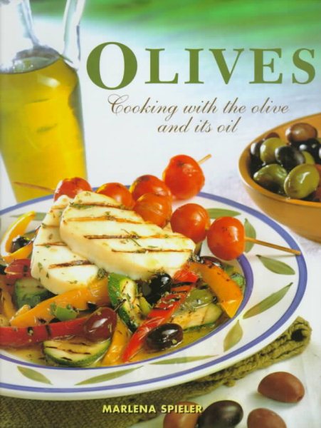 Olives: Cooking With the Olive and Its Oil cover