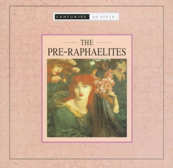 The Pre-Raphaelites (Centuries of Style) cover