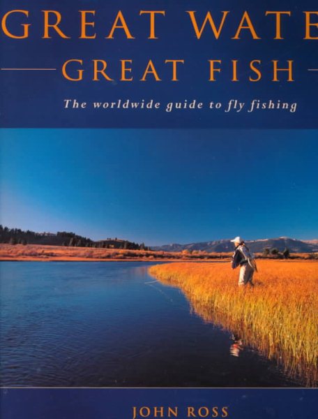 Great Water, Great Fish: The Worldwide Guide to Fly Fishing cover