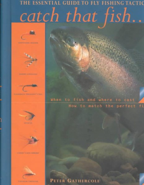 Catch That Fish: The Essential Guide to Fly Fishing Tactics cover