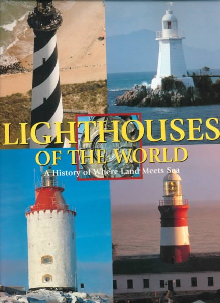 Lighthouses of the World: A History of Where Land Meets Sea cover