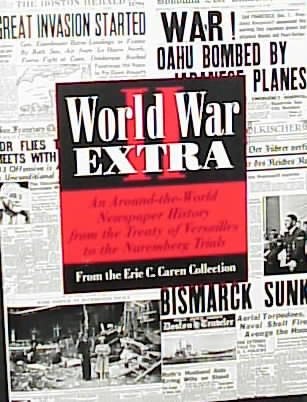 World War II Extra: An Around-The World Newspaper History from the Treaty of Versailles to the Nuremberg Trials cover