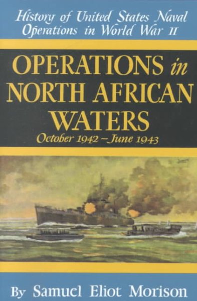 Operations in North African Waters: October 1942-June 1943 (History of United States Naval Operations in World War Ii, Volume 2) cover