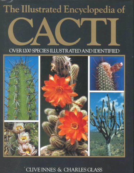 The Illustrated Encyclopedia of Cacti: Over 1200 Species Illustrated and Identified cover