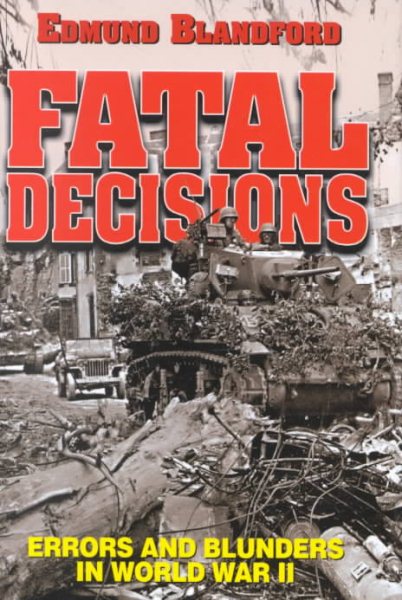 Fatal Decisions: Errors and Blunders in World War II cover