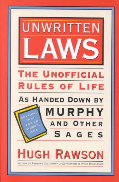 Unwritten Laws: The Unofficial Rules of Life As Handed Down by Murphy and Other Sages cover