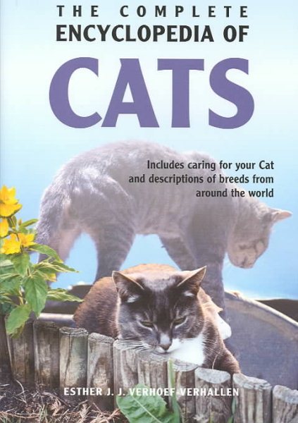 THE COMPLETE ENCYCLOPEDIA OF CATS: Includes caring for your Cat and descriptions of breeds from around the world cover