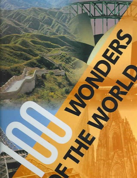 100 Wonders Of The World: The Finest Treasures Of Civilization And Nature On Five Continents cover