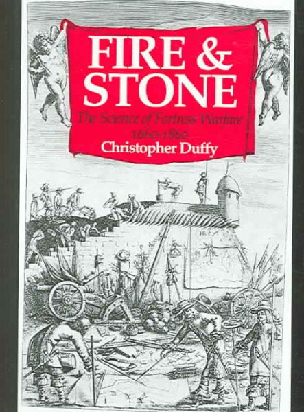 Fire And Stone: The Science of Fortress Warfare 1660-1860 cover