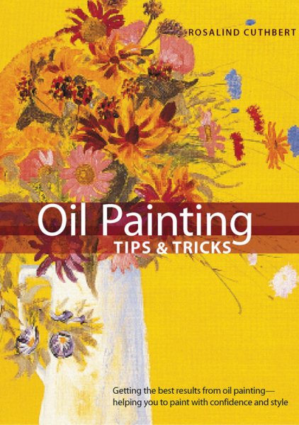 Oil Painting Tips & Tricks (Artist's Bibles) cover