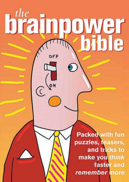 The Brainpower Bible: 300 Fun Exercises and Puzzles to Make You Think Quicker and Remember More cover