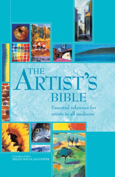 The Artist's Bible: Essential Reference for Artists in All Mediums (Artist's Bibles) cover
