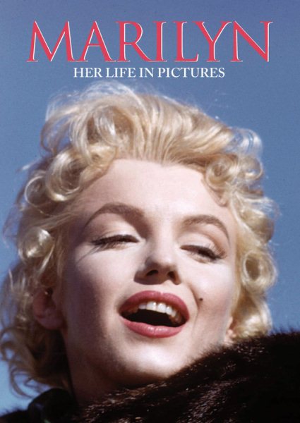 Marilyn Her Life in Pictures cover